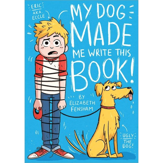 My Dog Made Me Write This Book Middle Grade Novel